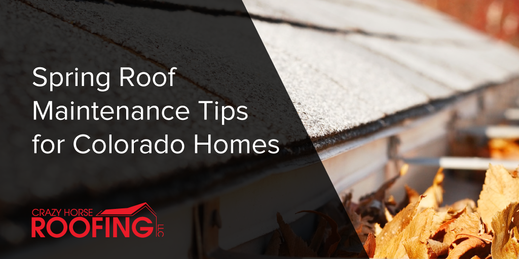 Spring Roof Maintenance Tips for Colorado Homes